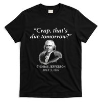 Crap Thats Due Tomorrow Thomas Jefferson T-Shirt