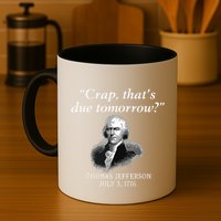 Crap Thats Due Tomorrow Thomas Jefferson Mug