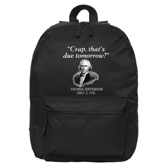 Crap Thats Due Tomorrow Thomas Jefferson 16 in Basic Backpack