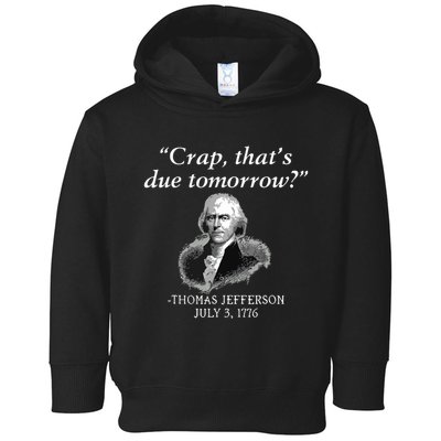 Crap Thats Due Tomorrow Thomas Jefferson Toddler Hoodie