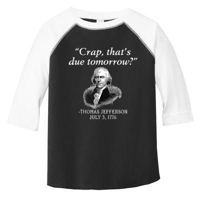 Crap Thats Due Tomorrow Thomas Jefferson Toddler Fine Jersey T-Shirt