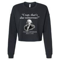 Crap Thats Due Tomorrow Thomas Jefferson Cropped Pullover Crew