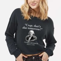 Crap Thats Due Tomorrow Thomas Jefferson Cropped Pullover Crew