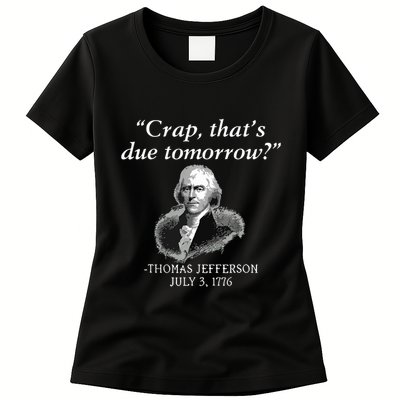 Crap Thats Due Tomorrow Thomas Jefferson Womens T-Shirt
