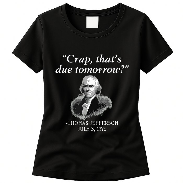 Crap Thats Due Tomorrow Thomas Jefferson Womens T-Shirt