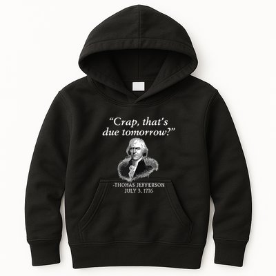 Crap Thats Due Tomorrow Thomas Jefferson Kids Hoodie