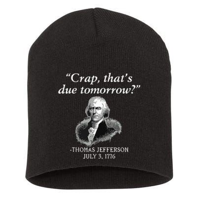 Crap Thats Due Tomorrow Thomas Jefferson Short Acrylic Beanie