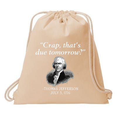 Crap Thats Due Tomorrow Thomas Jefferson Drawstring Bag