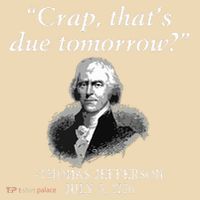 Crap Thats Due Tomorrow Thomas Jefferson 25L Jumbo Tote