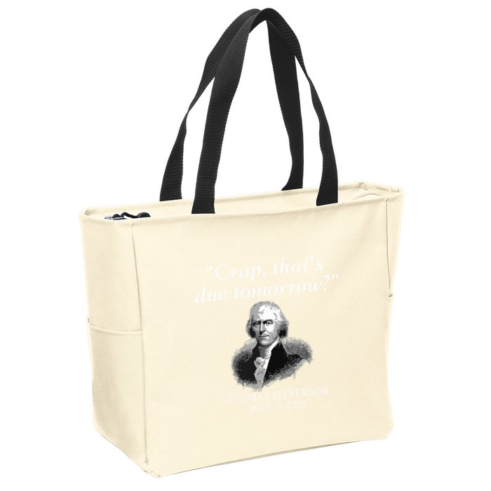 Crap Thats Due Tomorrow Thomas Jefferson Zip Tote Bag