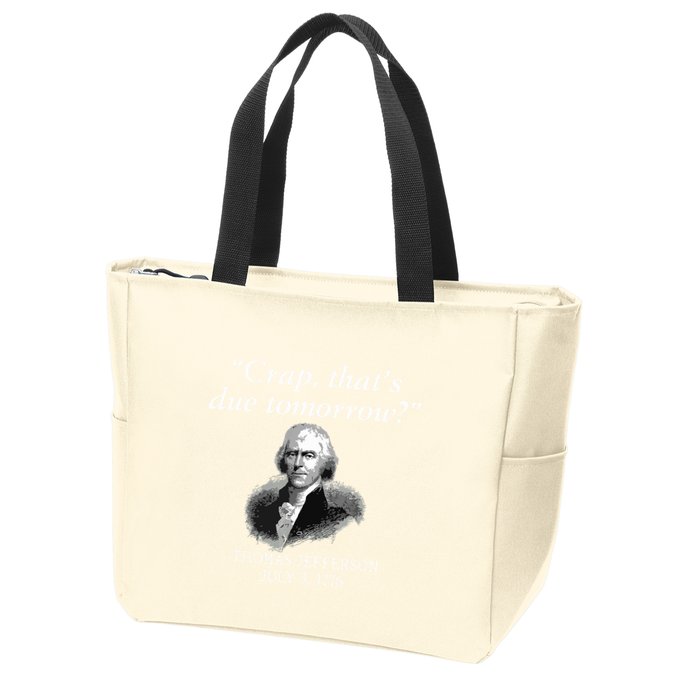 Crap Thats Due Tomorrow Thomas Jefferson Zip Tote Bag