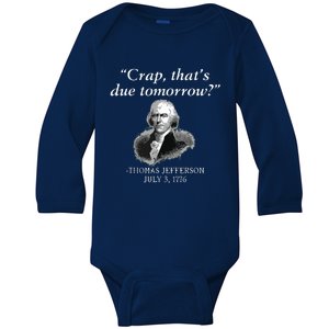 Crap Thats Due Tomorrow Thomas Jefferson Baby Long Sleeve Bodysuit