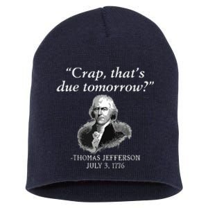 Crap Thats Due Tomorrow Thomas Jefferson Short Acrylic Beanie