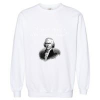 Crap Thats Due Tomorrow Thomas Jefferson Garment-Dyed Sweatshirt
