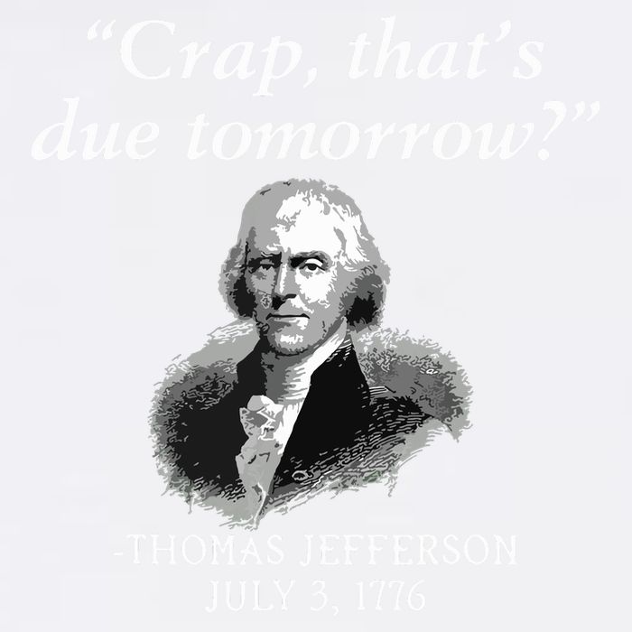 Crap Thats Due Tomorrow Thomas Jefferson Garment-Dyed Sweatshirt