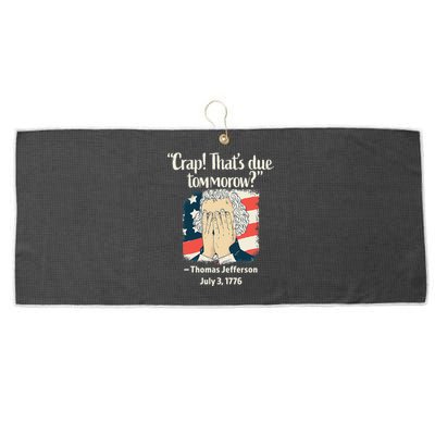 Crap That's Due Tomorrow Thomas Jefferson 4th of July 1776 Large Microfiber Waffle Golf Towel