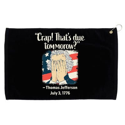 Crap That's Due Tomorrow Thomas Jefferson 4th of July 1776 Grommeted Golf Towel