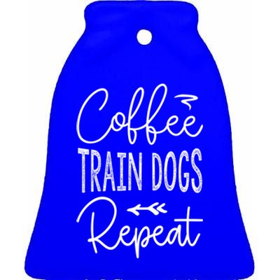 Coffee Train Dogs Repeat Funny Dog Trainer Meaningful Gift Ceramic Bell Ornament