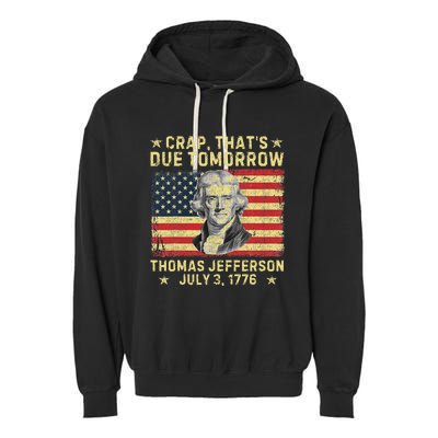 Crap ThatS Due Tomorrow Thomas Jefferson Quote July 3 1776 Garment-Dyed Fleece Hoodie