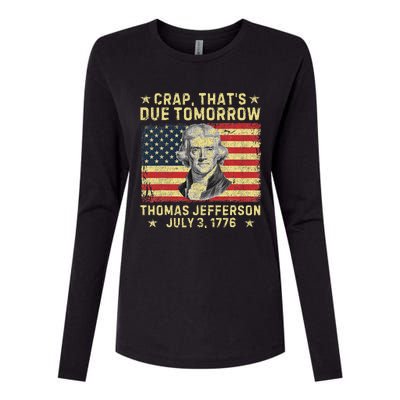 Crap ThatS Due Tomorrow Thomas Jefferson Quote July 3 1776 Womens Cotton Relaxed Long Sleeve T-Shirt