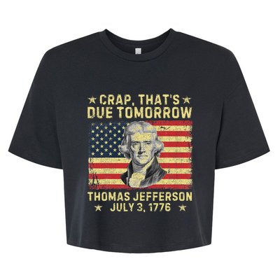 Crap ThatS Due Tomorrow Thomas Jefferson Quote July 3 1776 Bella+Canvas Jersey Crop Tee