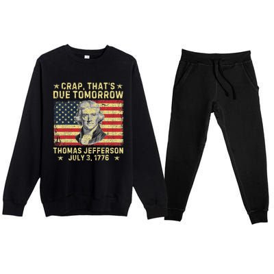 Crap ThatS Due Tomorrow Thomas Jefferson Quote July 3 1776 Premium Crewneck Sweatsuit Set