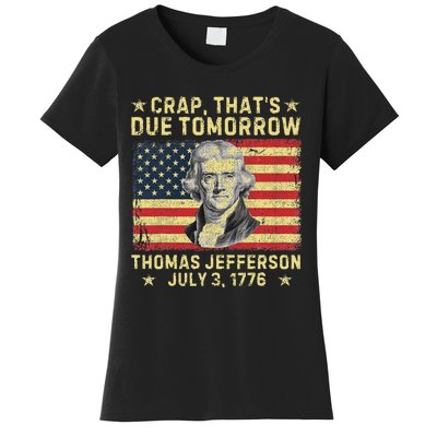 Crap ThatS Due Tomorrow Thomas Jefferson Quote July 3 1776 Women's T-Shirt