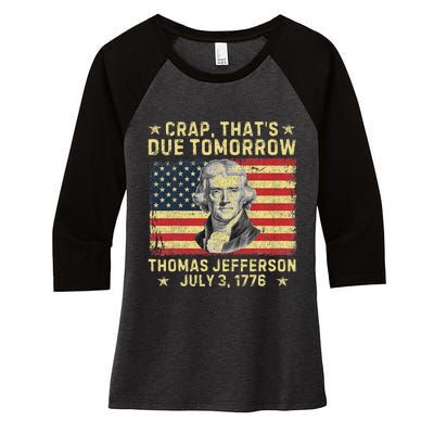 Crap ThatS Due Tomorrow Thomas Jefferson Quote July 3 1776 Women's Tri-Blend 3/4-Sleeve Raglan Shirt