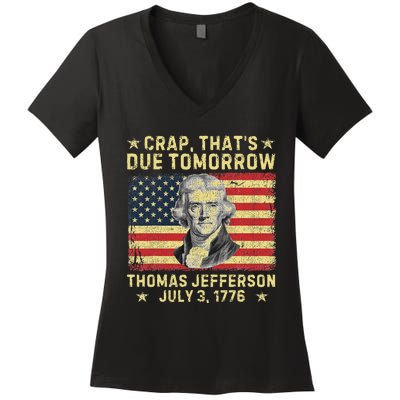 Crap ThatS Due Tomorrow Thomas Jefferson Quote July 3 1776 Women's V-Neck T-Shirt