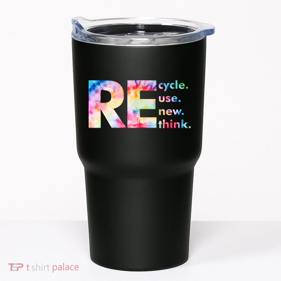 Colorful Tie Dye Recycle Reuse Renew Rethink Celebrate Earth Day Tumbler