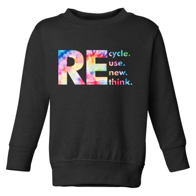 Colorful Tie Dye Recycle Reuse Renew Rethink Celebrate Earth Day Toddler Sweatshirt