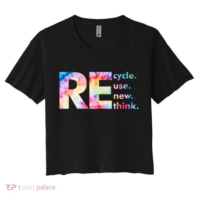 Colorful Tie Dye Recycle Reuse Renew Rethink Celebrate Earth Day Crop Top