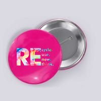 Colorful Tie Dye Recycle Reuse Renew Rethink Celebrate Earth Day Button