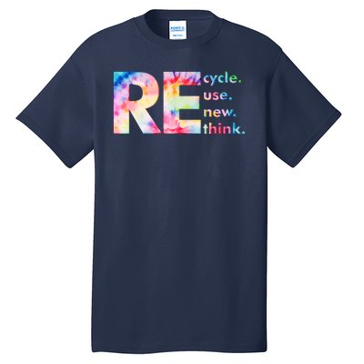 Colorful Tie Dye Recycle Reuse Renew Rethink Celebrate Earth Day Tall T-Shirt