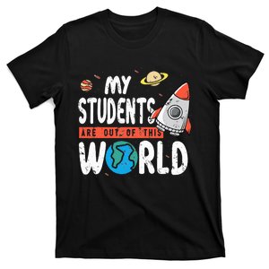 Cute Teacher Design My Students Are Out Of This World Space T-Shirt