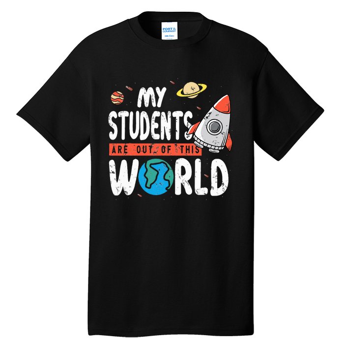 Cute Teacher Design My Students Are Out Of This World Space Tall T-Shirt