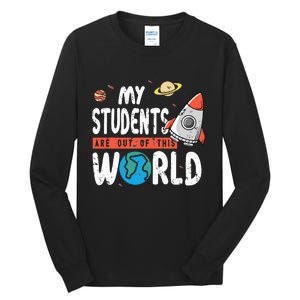 Cute Teacher Design My Students Are Out Of This World Space Tall Long Sleeve T-Shirt