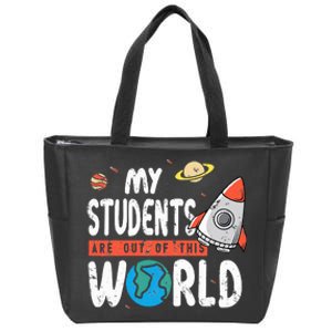 Cute Teacher Design My Students Are Out Of This World Space Zip Tote Bag