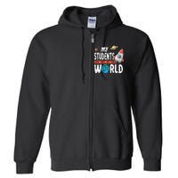 Cute Teacher Design My Students Are Out Of This World Space Full Zip Hoodie