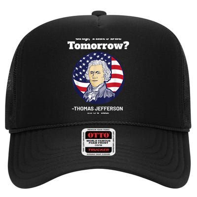 Crap ThatS Due Tomorrow July 4th Thomas Jefferson Patriotic High Crown Mesh Back Trucker Hat