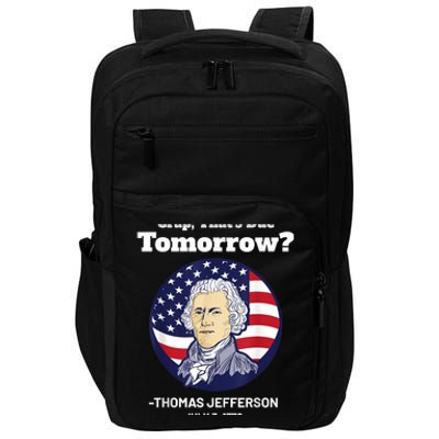 Crap ThatS Due Tomorrow July 4th Thomas Jefferson Patriotic Impact Tech Backpack