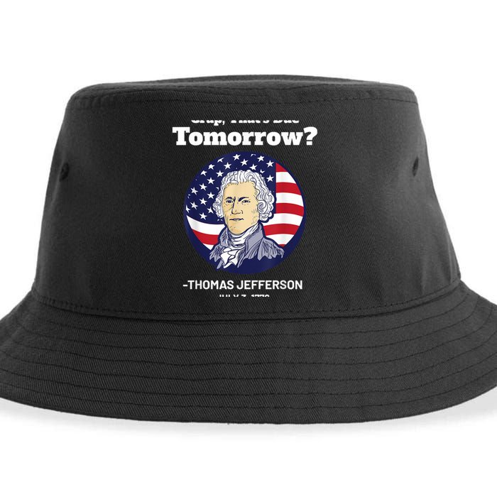 Crap ThatS Due Tomorrow July 4th Thomas Jefferson Patriotic Sustainable Bucket Hat