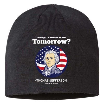 Crap ThatS Due Tomorrow July 4th Thomas Jefferson Patriotic Sustainable Beanie