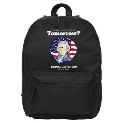 Crap ThatS Due Tomorrow July 4th Thomas Jefferson Patriotic 16 in Basic Backpack