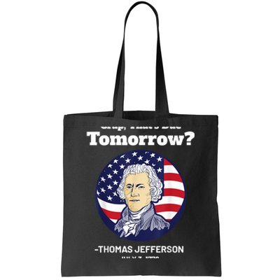 Crap ThatS Due Tomorrow July 4th Thomas Jefferson Patriotic Tote Bag