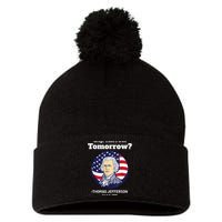 Crap ThatS Due Tomorrow July 4th Thomas Jefferson Patriotic Pom Pom 12in Knit Beanie