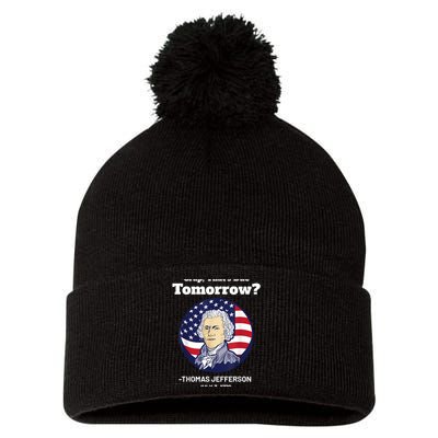 Crap ThatS Due Tomorrow July 4th Thomas Jefferson Patriotic Pom Pom 12in Knit Beanie