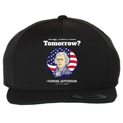 Crap ThatS Due Tomorrow July 4th Thomas Jefferson Patriotic Wool Snapback Cap