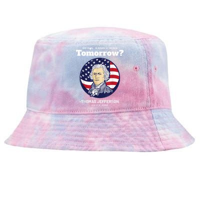 Crap ThatS Due Tomorrow July 4th Thomas Jefferson Patriotic Tie-Dyed Bucket Hat