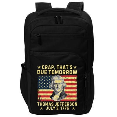 Crap ThatS Due Tomorrow Thomas Jefferson Quote July 3 1776 Impact Tech Backpack